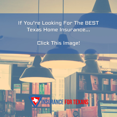 If You're Looking For The Best Texas Home Insurance...