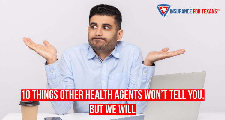 10 Things Other Health Agents Won’t Tell You, But We Will