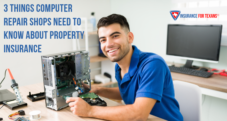3 Things Computer Repair Shops Need To Know About Property Insurance