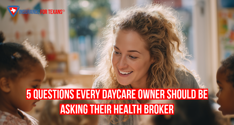 5 Questions Every Daycare Owner Should Be Asking Their Health Broker