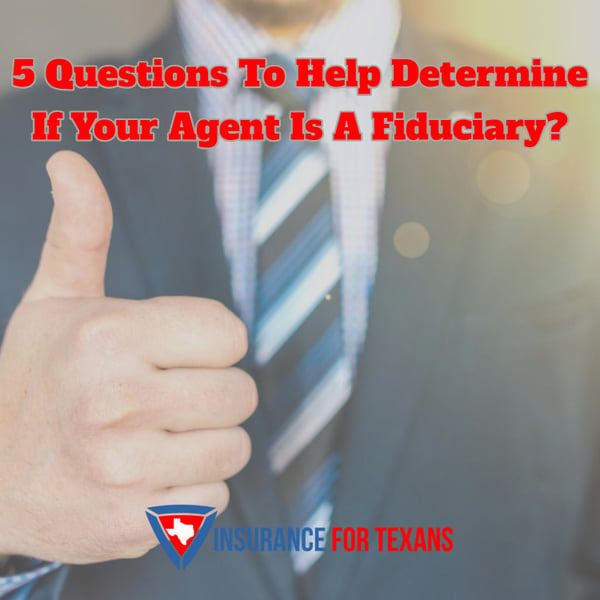5 Questions To Help Determine If Your Agent Is A Fiduciary