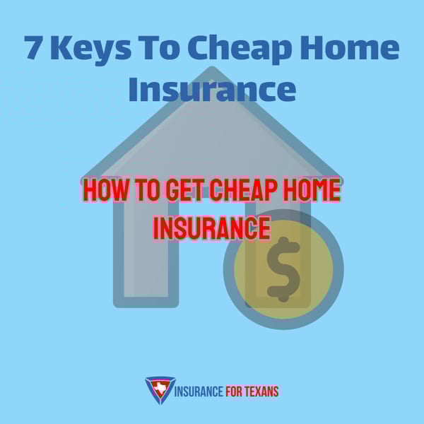 7 Keys To Cheap Home Insurance