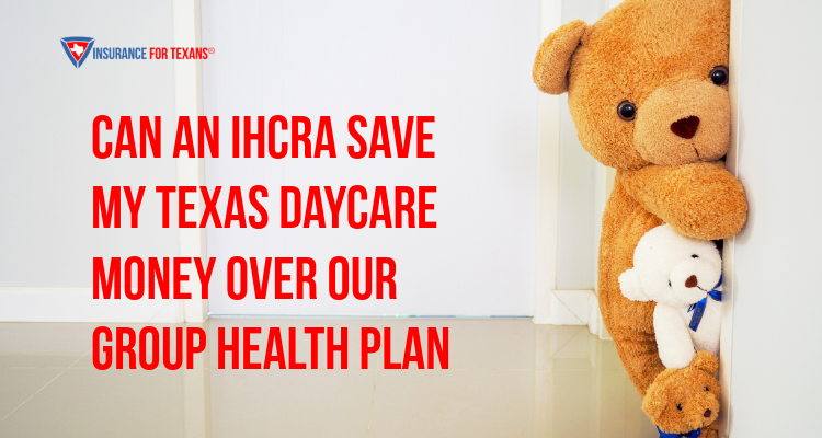Can An IHCRA Save My Texas Daycare Money Over Our Group Health Plan