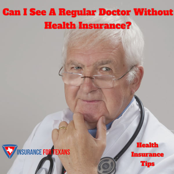 Can I See A Regular Doctor Without Health Insurance