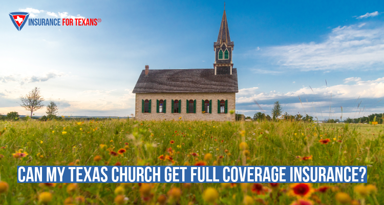Can My Texas Church Get Full Coverage Insurance?
