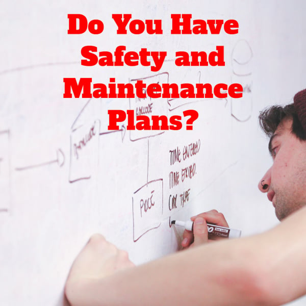Do You Have Safety and Maintenance Plans