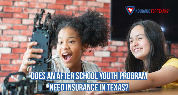 Does An After School Youth Program Need Insurance In Texas?