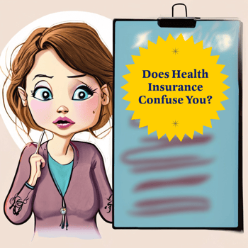Does Health Insurance Confuse You?