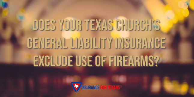 Does Your Texas Church’s General Liability Insurance Exclude Use of Firearms