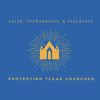 Faith, Stewardship, & Insurance - Protecting Texas Churches