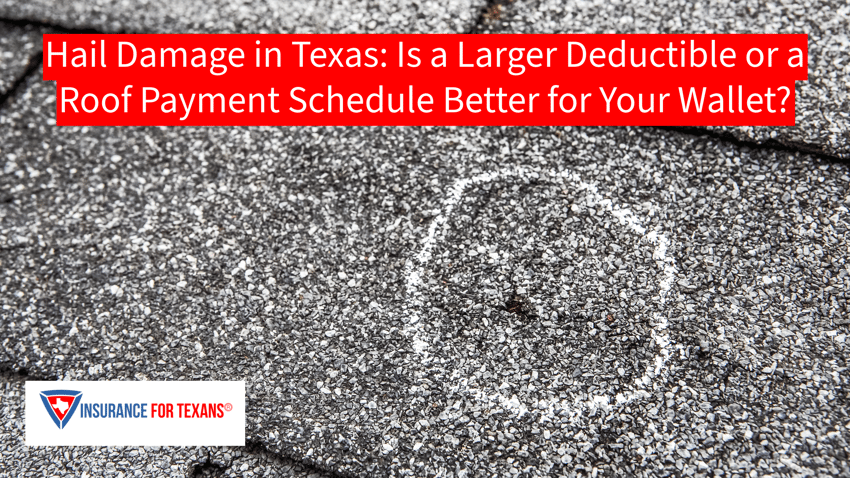 Hail Damage in Texas Is a Larger Deductible or a Roof Payment Schedule Better for Your Wallet?