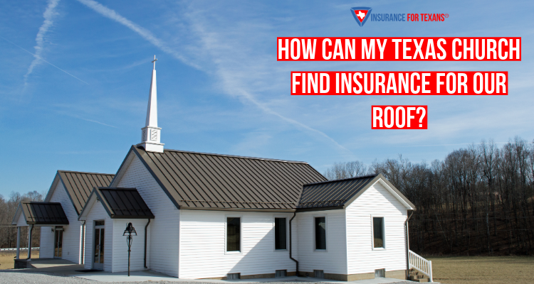 How Can My Texas Church Find Insurance For Our Roof?