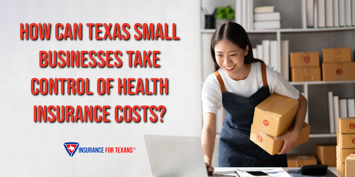 How Can Texas Small Businesses Take Control of Health Insurance Costs