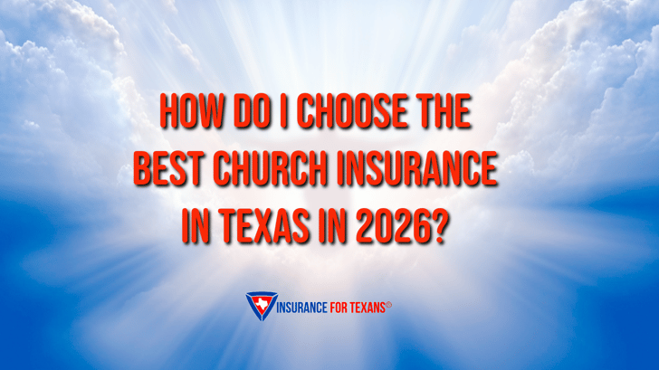 How Do I Choose the Best Church Insurance in Texas in 2026