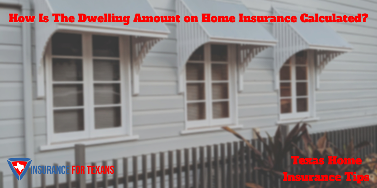 How Is The Dwelling Amount on Home Insurance Calculated
