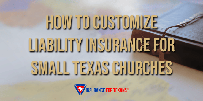 How to Customize Liability Insurance for Small Texas Churches