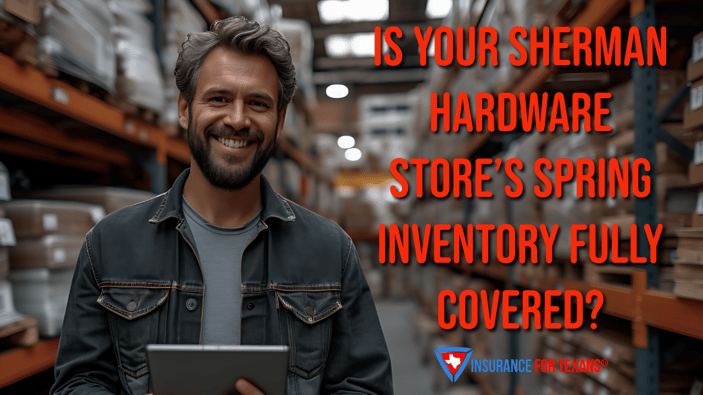 Is Your Sherman Hardware Store’s Spring Inventory Fully Covered
