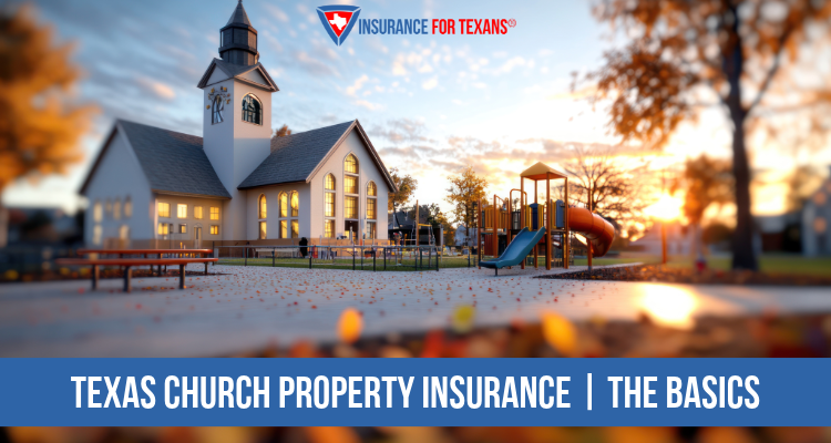 Texas Church Property Insurance | The Basics
