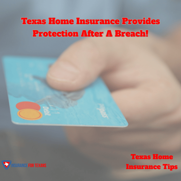 Texas Home Insurance Provides Protection After A Breach