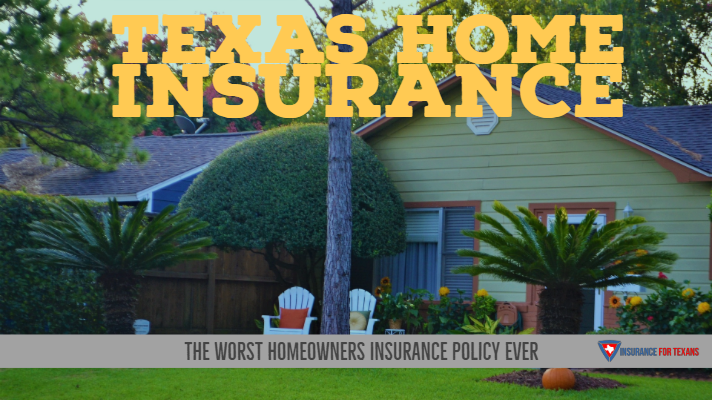 Texas Home Insurance The Worst Homeowners Policy Ever