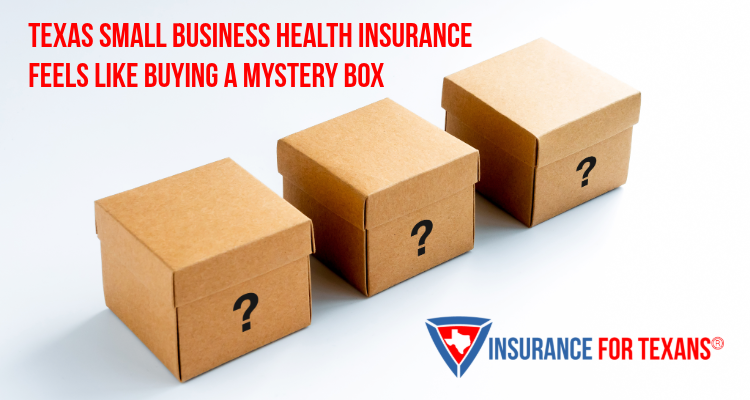 Texas Small Business Health Insurance Feels Like Buying A Mystery Box
