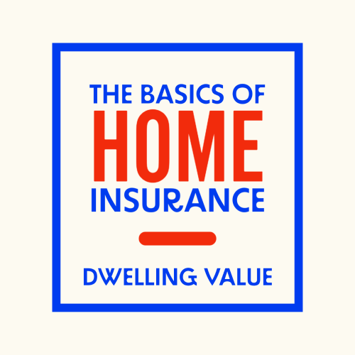 The Basics Of Home Insurance - Dwelling Value