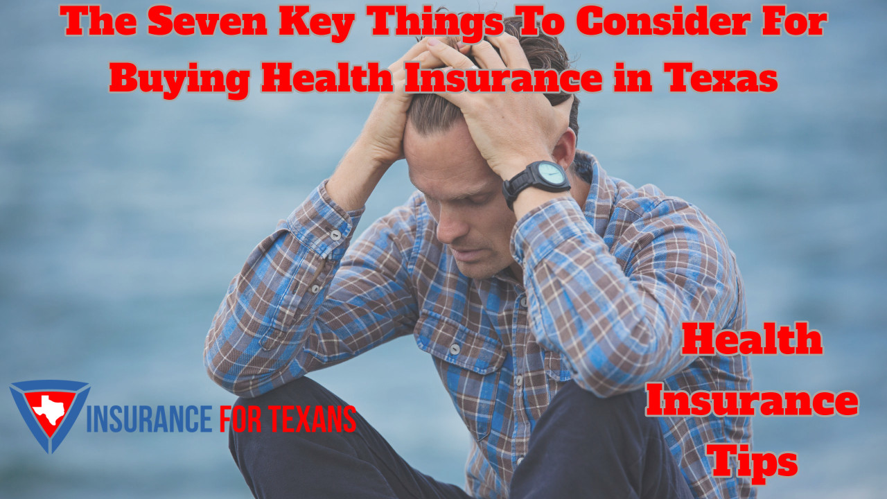 The Seven Key Things To Consider For Buying Health Insurance in Texas