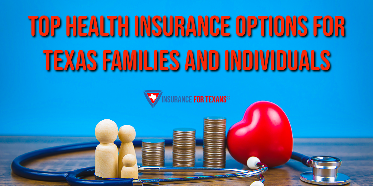 Top Health Insurance Options for Texas Families and Individuals