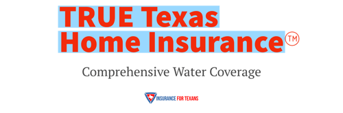 True Texas Home Insurance - Comprehensive Water Coverage