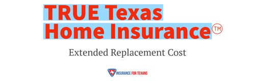 True Texas Home Insurance - Extended Replacement Cost