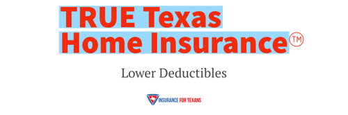 True Texas Home Insurance - Lower Deductibles