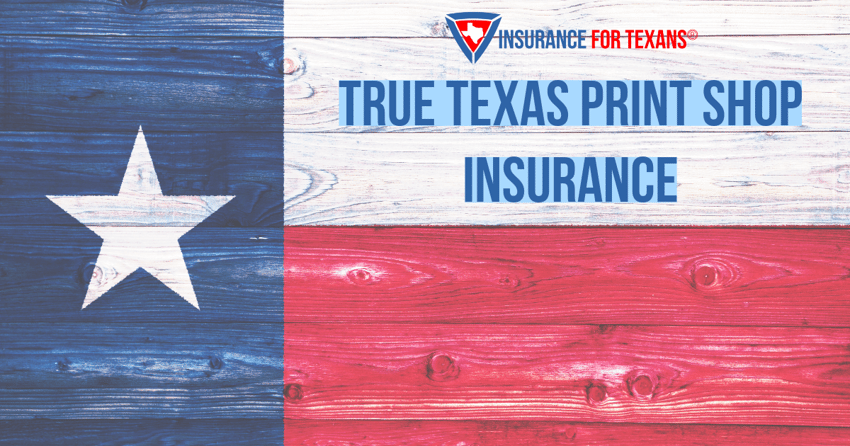 True Texas Print Shop Insurance