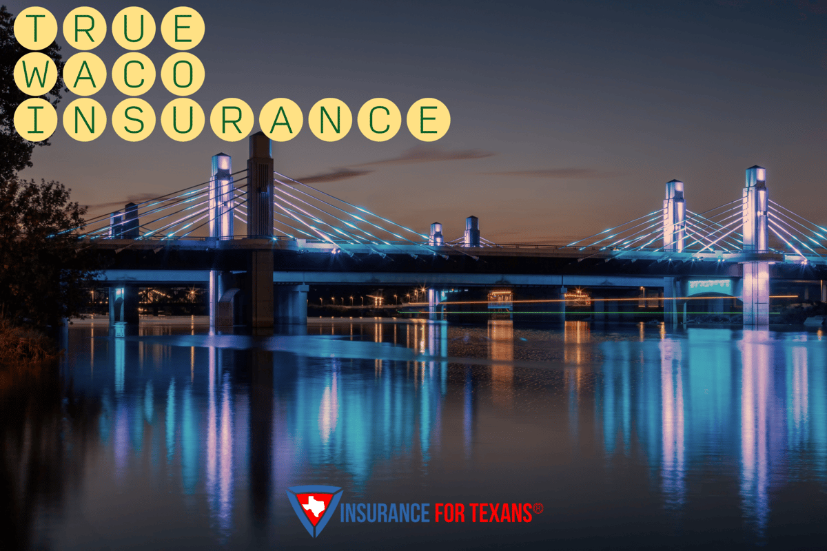 True Texas Insurance For Waco and Central Texas