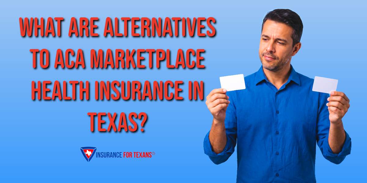 What Are Alternatives to ACA Marketplace Health Insurance in Texas