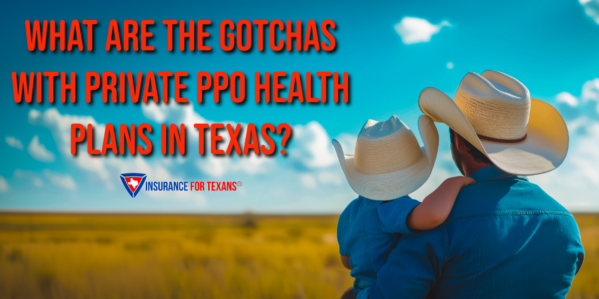 What Are the Gotchas With Private PPO Health Plans in Texas
