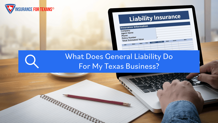 What Does General Liability Do For My Texas Business?