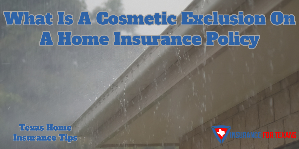 What Is A Cosmetic Exclusion On A Home Insurance Policy