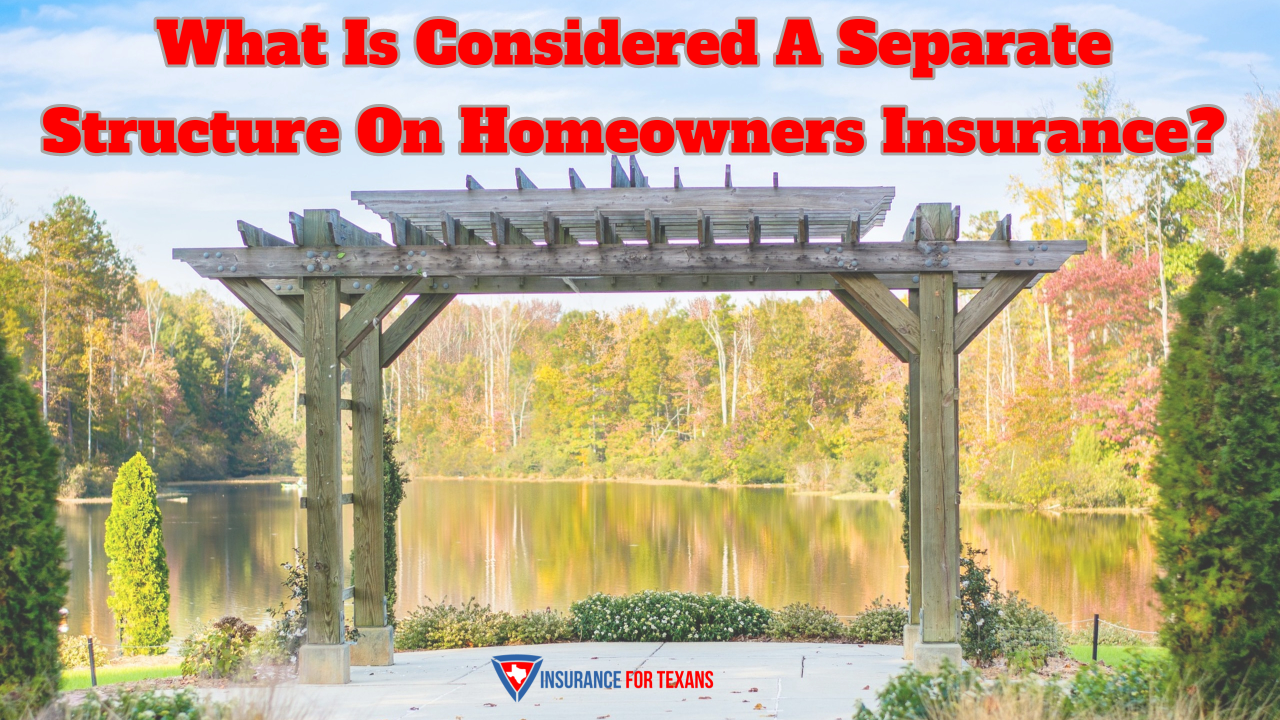 What Is Considered A Separate Structure On Homeowners Insurance