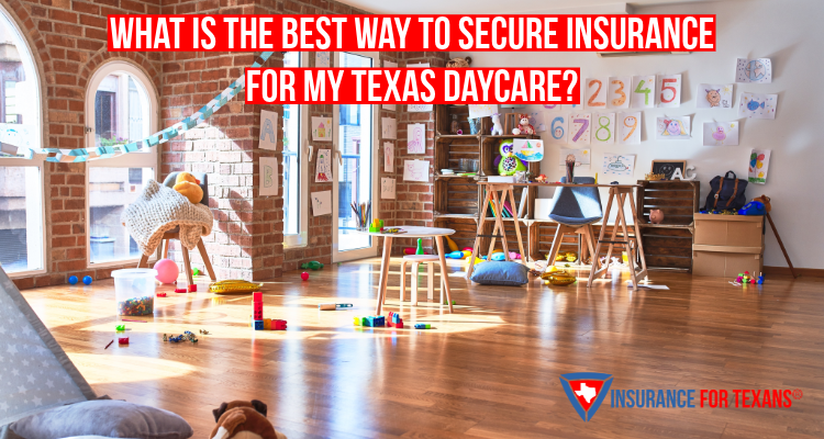 What Is The Best Way To Secure Insurance For My Texas Daycare?