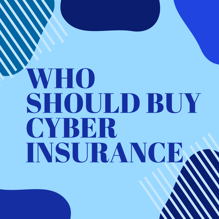 Who Should Buy Cyber Insurance?