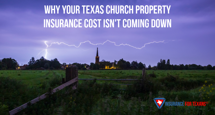 Why Your Texas Church Property Insurance Cost Isn't Coming Down