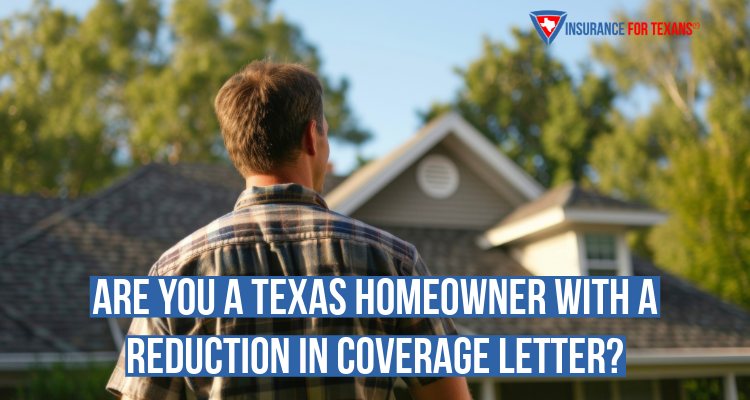 Are You A Texas Homeowner With A Reduction In Coverage Letter?