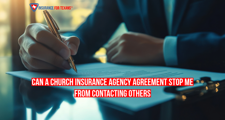 Can A Church Insurance Agency Agreement Stop Me From Contacting Others?