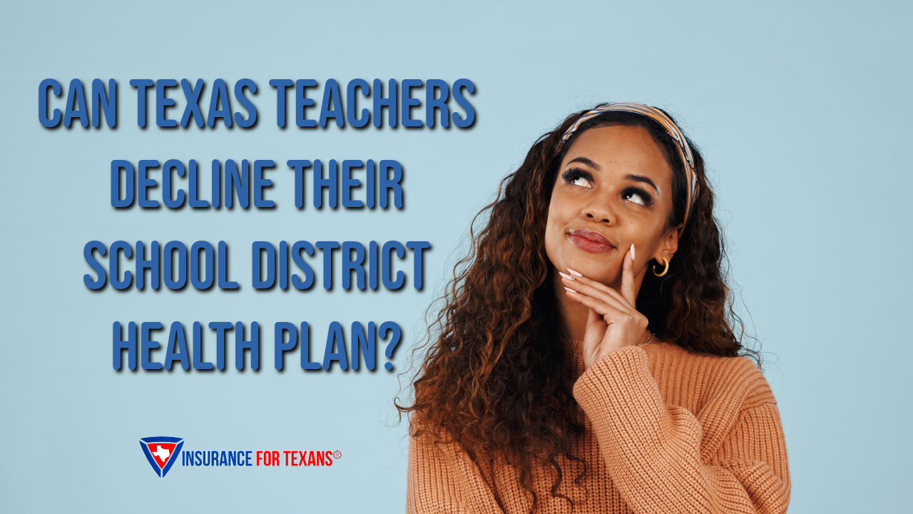 Can Texas Teachers Decline Their School District Health Plan?