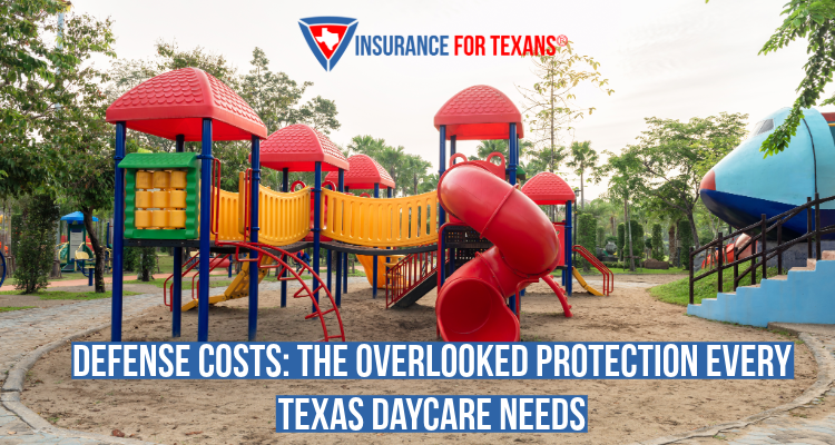 Defense Costs: The Overlooked Protection Every Texas Daycare Needs