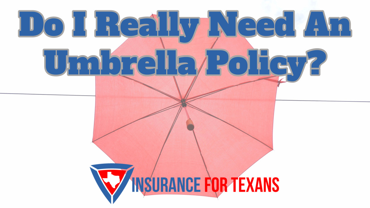 Do I Really Need An Umbrella Policy