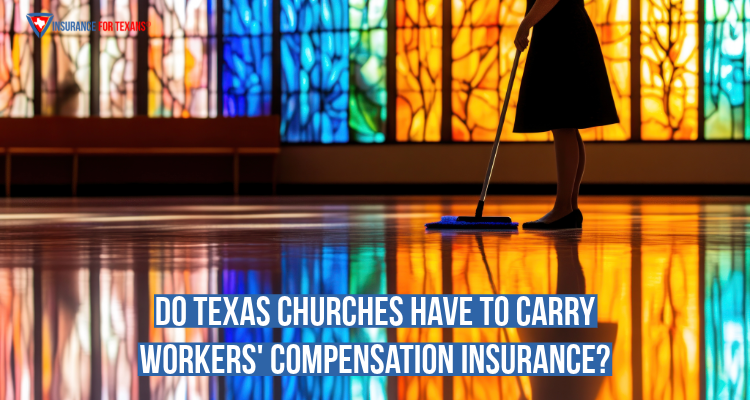 Do Texas Churches Have To Carry Workers' Compensation Insurance?