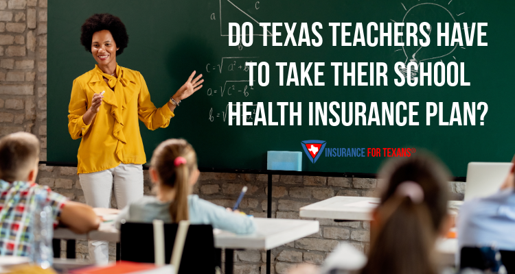 Do Texas Teachers Have To Take Their School Health Insurance Plan?