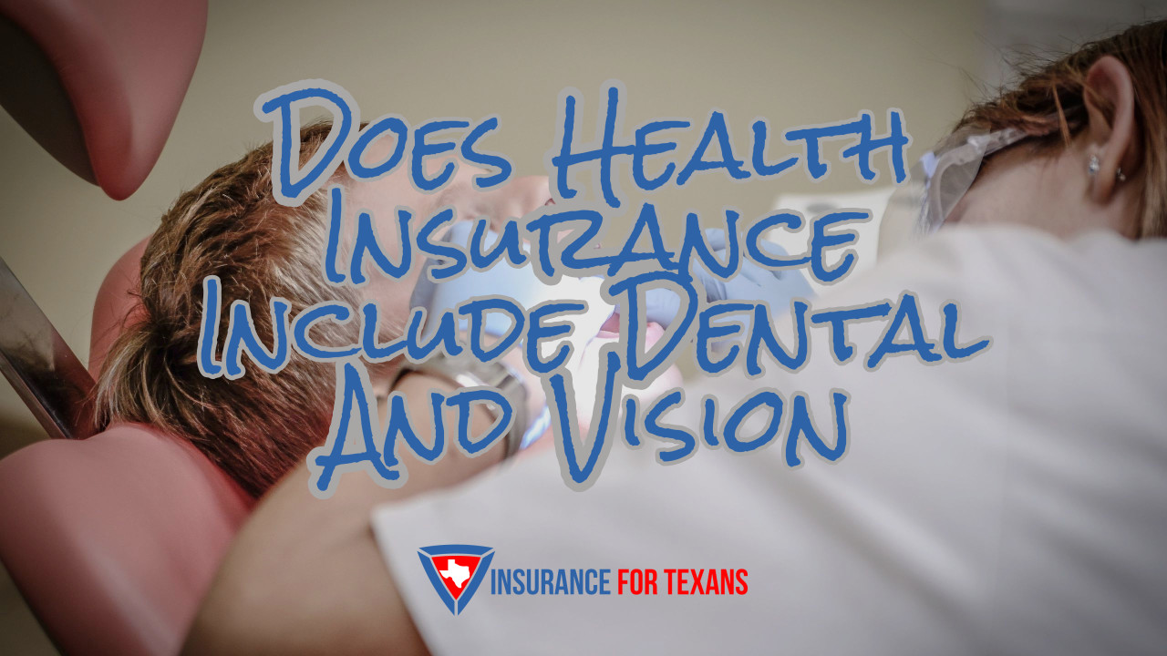 Does Health Insurance Include Dental And Vision