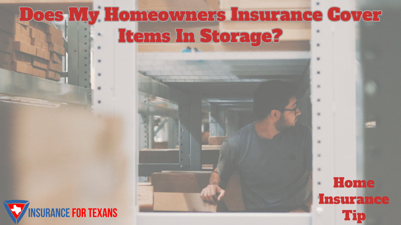 Does My Homeowners Insurance Cover Items In Storage